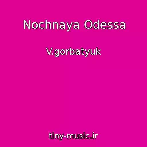کاور آهنگ Nochnaya Odessa از V.gorbatyuk