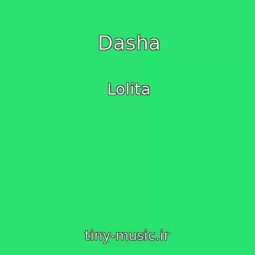 کاور آهنگ Dasha از Lolita