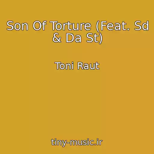 کاور آهنگ Son Of Torture (Feat. Sd & Da St) از Toni Raut