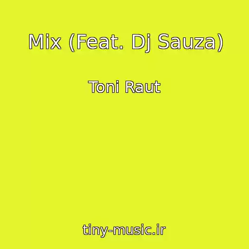 کاور آهنگ Mix (Feat. Dj Sauza) از Toni Raut