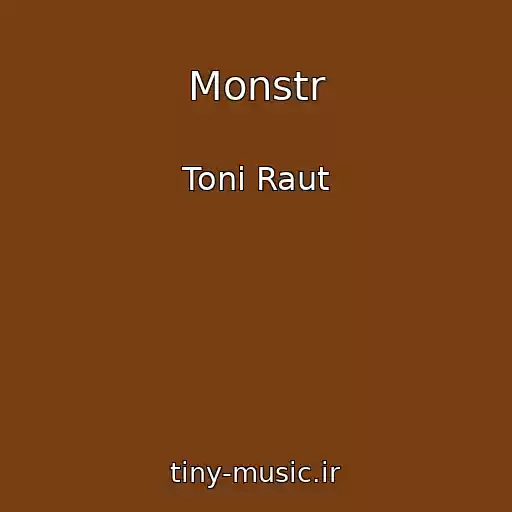 کاور آهنگ Monstr از Toni Raut
