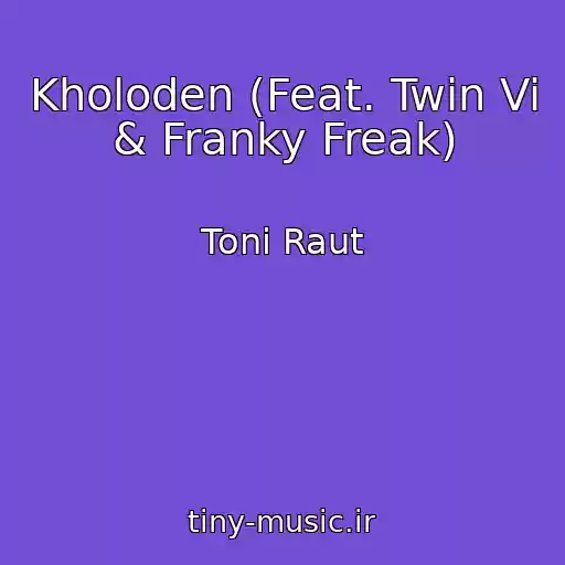 کاور آهنگ Kholoden (Feat. Twin Vi & Franky Freak) از Toni Raut