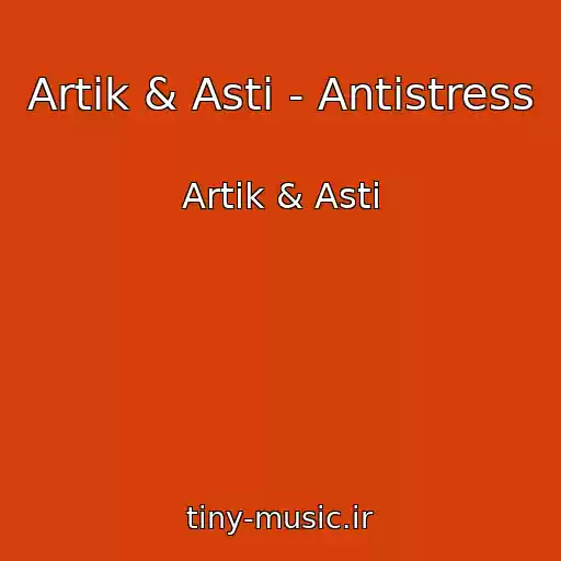 کاور آهنگ Artik & Asti - Antistress از Artik & Asti