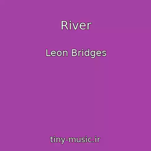 کاور آهنگ River از Leon Bridges