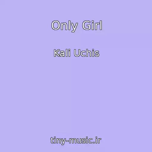 کاور آهنگ Only Girl از Kali Uchis