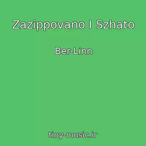 کاور آهنگ Zazippovano I Szhato از Ber-Linn