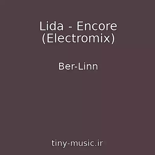 کاور آهنگ Lida - Encore (Electromix) از Ber-Linn