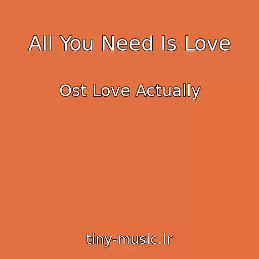 کاور آهنگ All You Need Is Love از Ost Love Actually