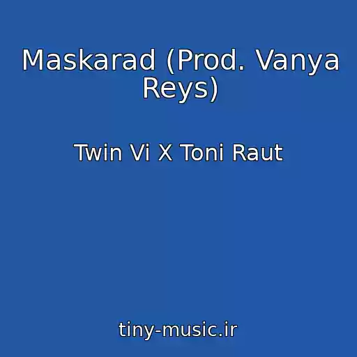 کاور آهنگ Maskarad (Prod. Vanya Reys) از Twin Vi X Toni Raut