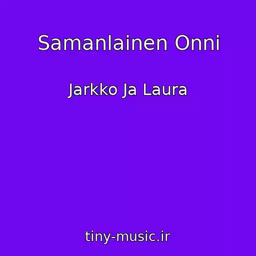 کاور آهنگ Samanlainen Onni از Jarkko Ja Laura