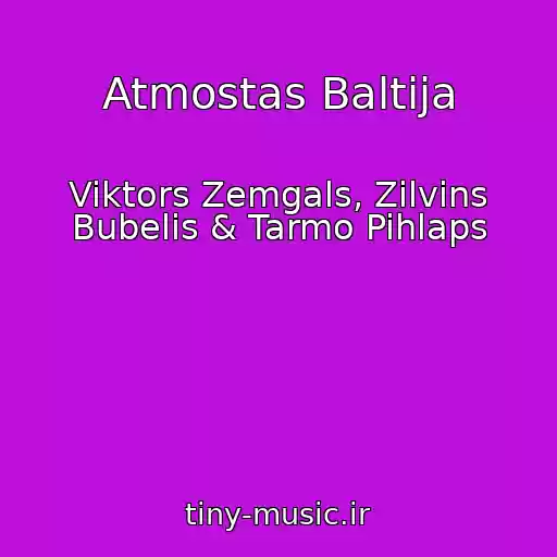 کاور آهنگ Atmostas Baltija از Viktors Zemgals, Zilvins Bubelis & Tarmo Pihlaps