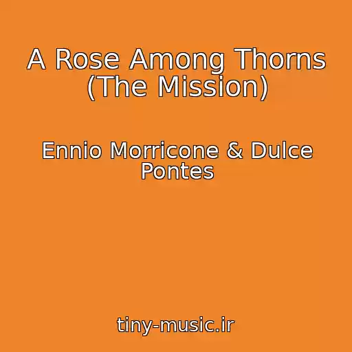 کاور آهنگ A Rose Among Thorns (The Mission) از Ennio Morricone & Dulce Pontes