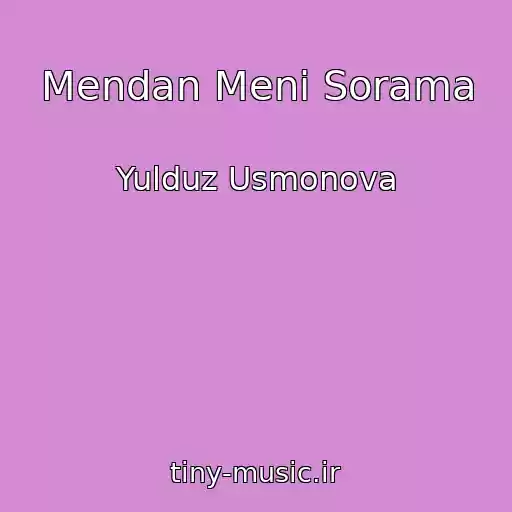 کاور آهنگ Mendan Meni Sorama از Yulduz Usmonova