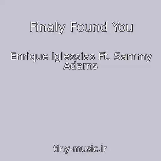 کاور آهنگ Finaly Found You از Enrique Iglessias Ft. Sammy Adams
