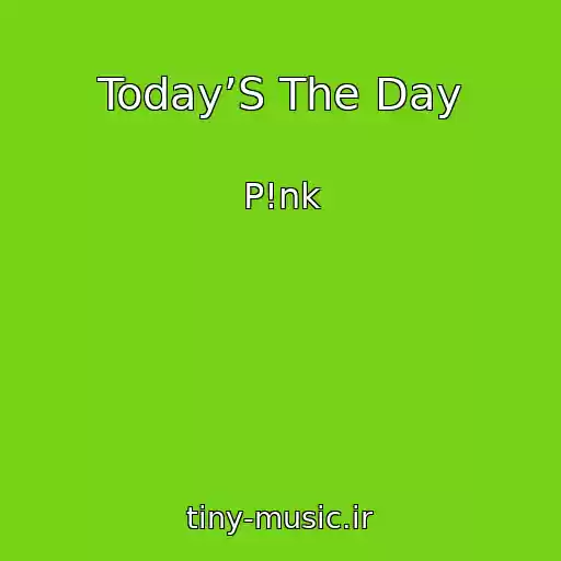 کاور آهنگ Today’S The Day از P!nk