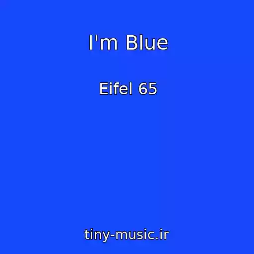 کاور آهنگ I'm Blue از Eifel 65