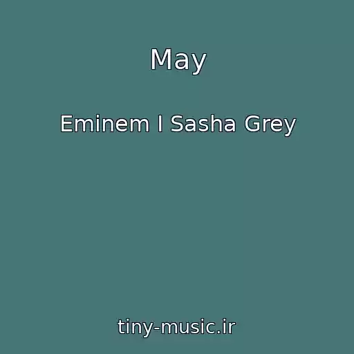 کاور آهنگ May از Eminem I Sasha Grey
