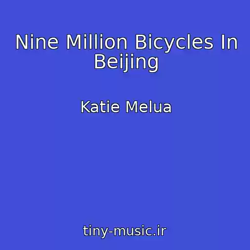 کاور آهنگ Nine Million Bicycles In Beijing از Katie Melua