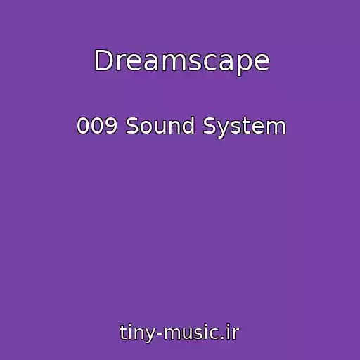 کاور آهنگ Dreamscape از 009 Sound System
