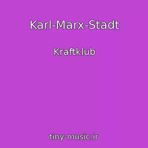 کاور آهنگ Karl-Marx-Stadt از Kraftklub
