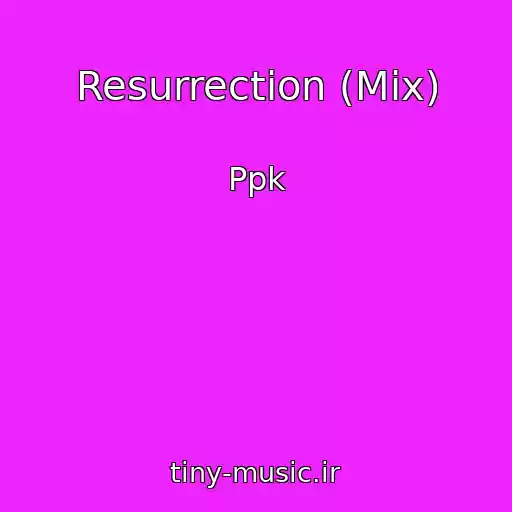 کاور آهنگ Resurrection (Mix) از Ppk