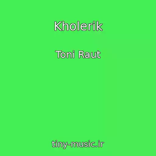 کاور آهنگ Kholerik از Toni Raut