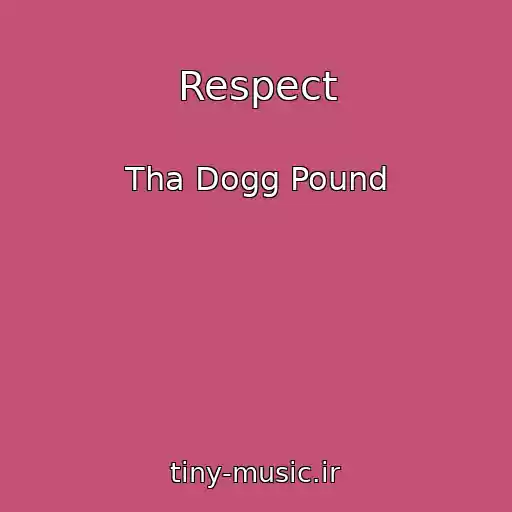کاور آهنگ Respect از Tha Dogg Pound