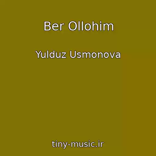 کاور آهنگ Ber Ollohim از Yulduz Usmonova