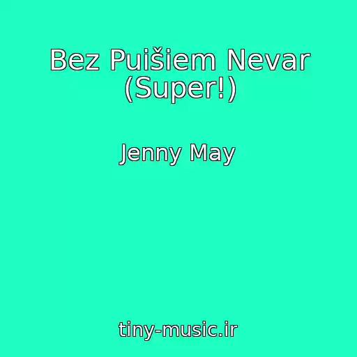 کاور آهنگ Bez Puišiem Nevar (Super!) از Jenny May