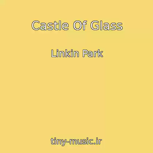 کاور آهنگ Castle Of Glass از Linkin Park