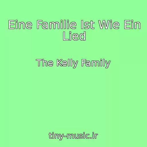 کاور آهنگ Eine Familie Ist Wie Ein Lied از The Kelly Family