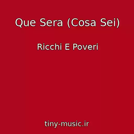 کاور آهنگ Que Sera (Cosa Sei) از Ricchi E Poveri