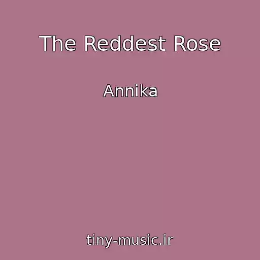 کاور آهنگ The Reddest Rose از Annika
