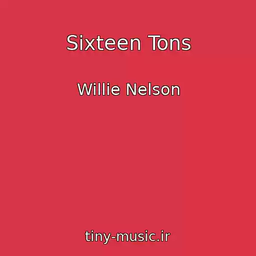 کاور آهنگ Sixteen Tons از Willie Nelson