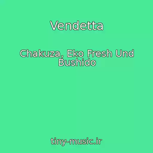 کاور آهنگ Vendetta از Chakuza, Eko Fresh Und Bushido