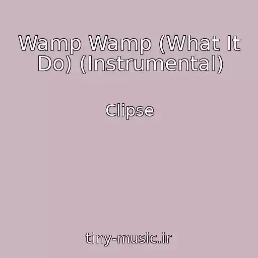 کاور آهنگ Wamp Wamp (What It Do) (Instrumental) از Clipse