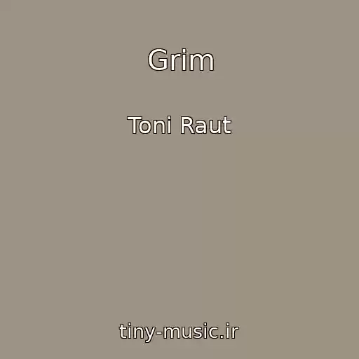 کاور آهنگ Grim از Toni Raut