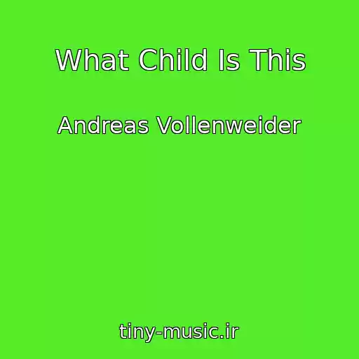 کاور آهنگ What Child Is This از Andreas Vollenweider