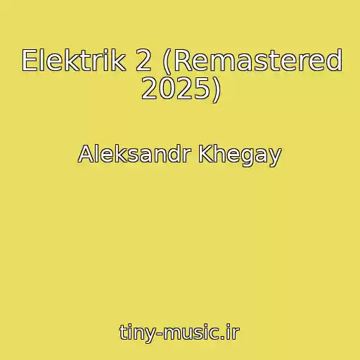 کاور آهنگ Elektrik 2 (Remastered 2025) از Aleksandr Khegay