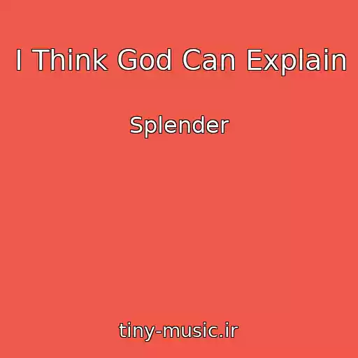کاور آهنگ I Think God Can Explain از Splender