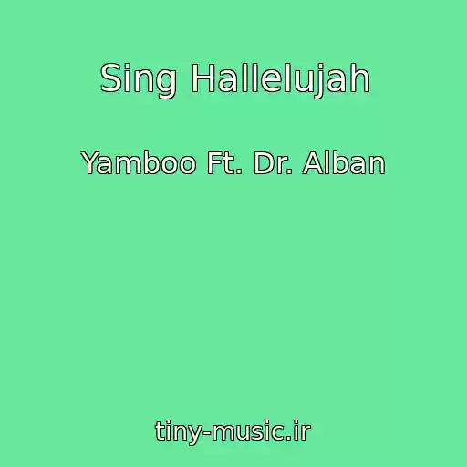 کاور آهنگ Sing Hallelujah از Yamboo Ft. Dr. Alban