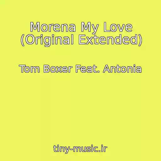 کاور آهنگ Morena My Love (Original Extended) از Tom Boxer Feat. Antonia