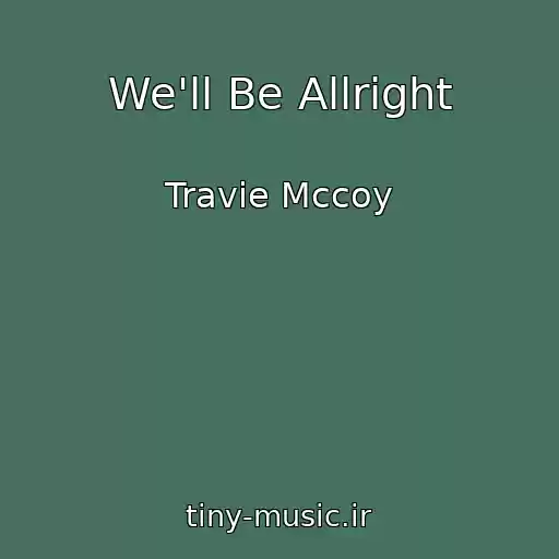 کاور آهنگ We'll Be Allright از Travie Mccoy
