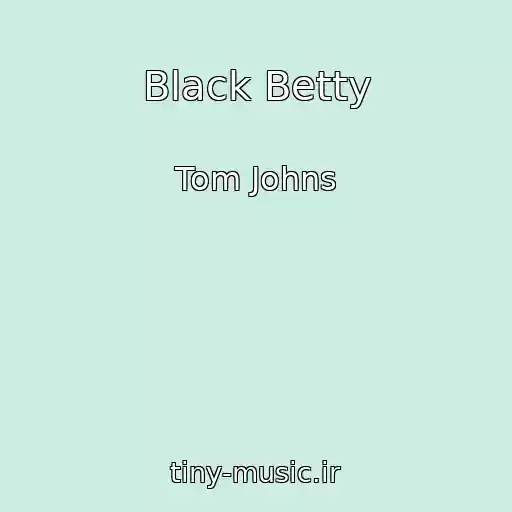کاور آهنگ Black Betty از Tom Johns