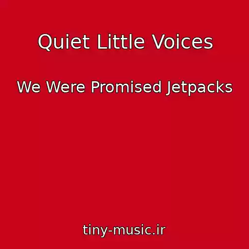 کاور آهنگ Quiet Little Voices از We Were Promised Jetpacks