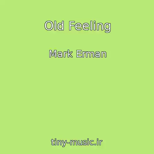 کاور آهنگ Old Feeling از Mark Erman