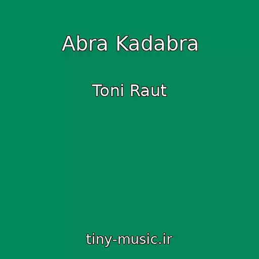 کاور آهنگ Abra Kadabra از Toni Raut