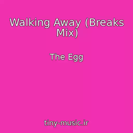 کاور آهنگ Walking Away (Breaks Mix) از The Egg