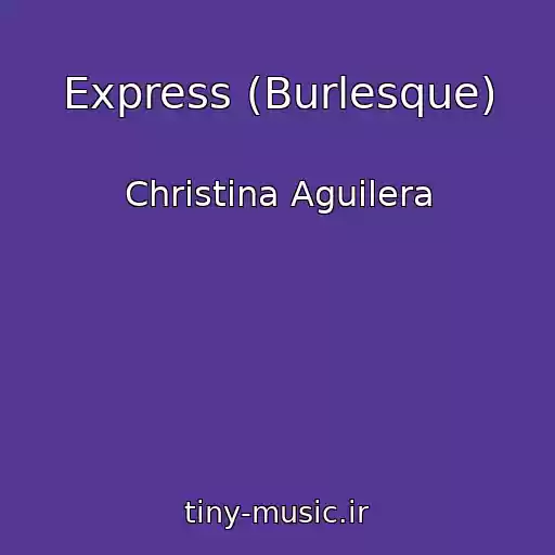 کاور آهنگ Express (Burlesque) از Christina Aguilera