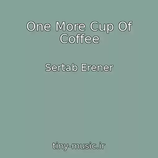 کاور آهنگ One More Cup Of Coffee از Sertab Erener